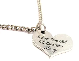 I Love You Still I'll Love You Always Single Charm Necklace